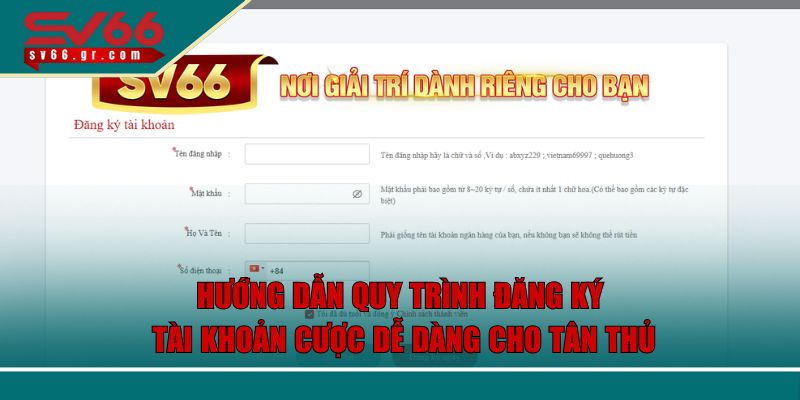 Hướng dẫn quy trình đăng ký tài khoản cược dễ dàng cho tân thủ