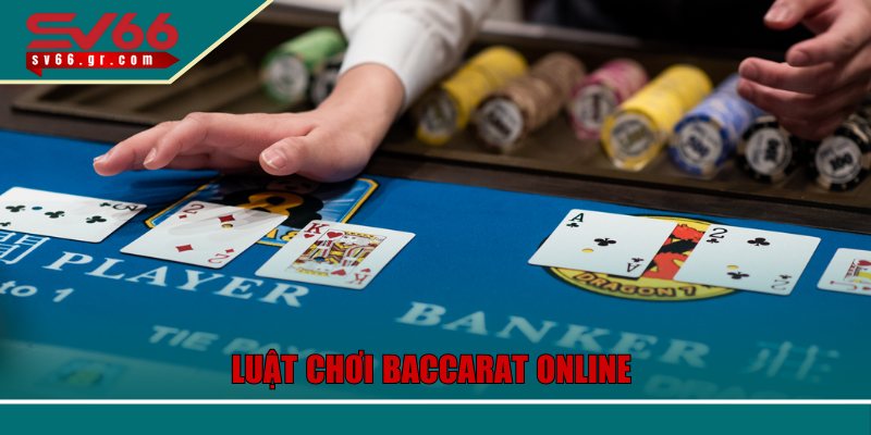 Baccarat Online SV66 – Cách Đặt Cược Thông Minh Cho Newbie 2 Luật chơi Baccarat online cập nhật mới tại SV66