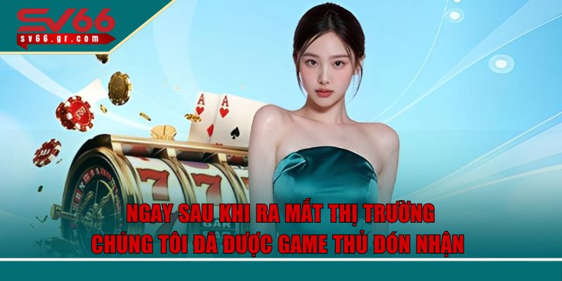 Ngay sau khi ra mắt thị trường, chúng tôi đã được game thủ đón nhận