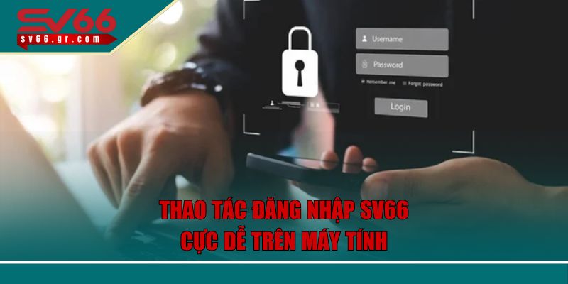Thao tác đăng nhập SV66 cực dễ trên máy tính